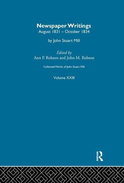 portada Collected Works of John Stuart Mill: XXIII. Newspaper Writings Vol B (en Inglés)