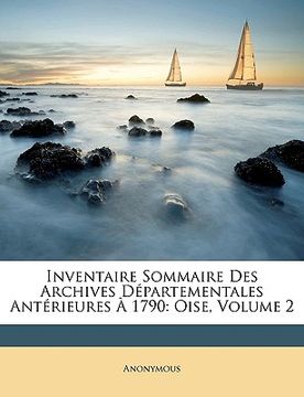 portada Inventaire Sommaire Des Archives Départementales Antérieures À 1790: Oise, Volume 2 (en Francés)