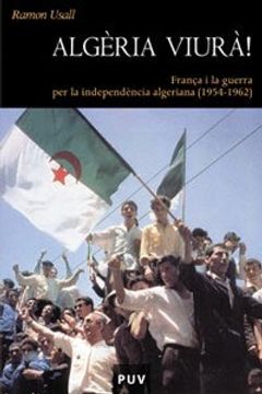 portada Algèria Viurà!  França i la Guerra per la Independència Algeriana (1954-1962) (Història)