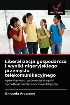 portada Liberalizacja gospodarcza i wyniki nigeryjskiego przemyslu telekomunikacyjnego (en Polaco)