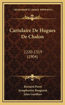 portada Cartulaire De Hugues De Chalon: 1220-1319 (1904) (en Francés)