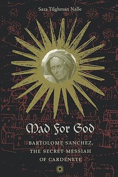 portada mad for god: bartolome sanchez, the secret messiah of cardenete (in English)