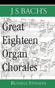 portada J. S. Bach's Great Eighteen Organ Chorales (en Inglés)