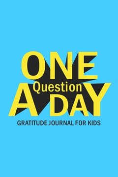 portada One Question A Day Gratitude Journal for Kids: Daily Prompts and Questions to Teach and Practice Boys Gratitude (in English)