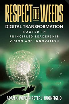 portada Respect the Weeds: Digital Transformation Rooted in Principled Leadership, Vision and Innovation (en Inglés)