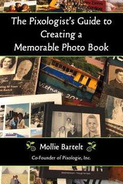 portada The Pixologist's Guide to Creating a Memorable Photo Book