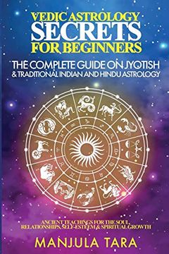 portada Vedic Astrology Secrets for Beginners: The Complete Guide on Jyotish and Traditional Indian and Hindu Astrology: Ancient Teachings for the Soul, Relationships, Self-Esteem & Spiritual Growth (en Inglés)