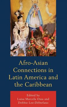 portada Afro-Asian Connections in Latin America and the Caribbean (Black Diasporic Worlds: Origins and Evolutions From new World Slaving) (en Inglés)