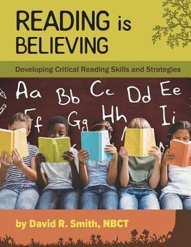 portada Reading Is Believing: Developing Critical Reading Skills and Strategies (en Inglés)
