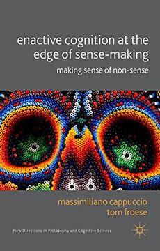 portada Enactive Cognition at the Edge of Sense-Making (New Directions in Philosophy and Cognitive Science)