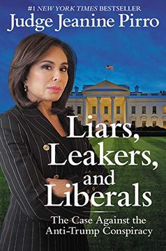 portada Liars, Leakers, and Liberals: The Case Against the Anti-Trump Conspiracy (en Inglés)