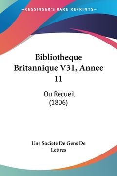portada Bibliotheque Britannique V31, Annee 11: Ou Recueil (1806) (en Francés)