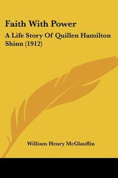 portada faith with power: a life story of quillen hamilton shinn (1912) (en Inglés)