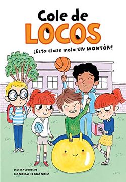 portada Esta Clase Mola un Montón! (Cole de Locos 1) (in Spanish)