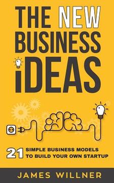 portada New Business Ideas: 21 Simple Business Models to Build Your Own Startup (en Inglés)