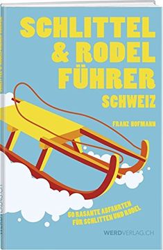 portada Schlittel- und Rodelführer Schweiz: Die Schönsten Schlittel- und Rodelbahnen der Schweiz (in German)