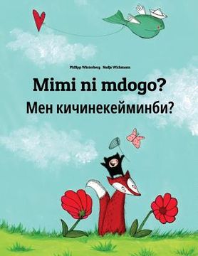 portada Mimi ni mdogo? Men kicinekeyminbi?: Swahili-Kyrgyz: Children's Picture Book (Bilingual Edition) (en Swahili)