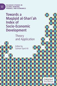 portada Towards a Maqāṣid Al-Sharīʿah Index of Socio-Economic Development: Theory and Application (en Inglés)