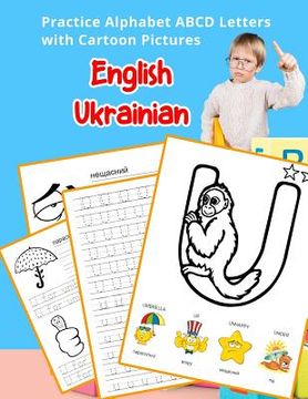 portada English Ukrainian Practice Alphabet ABCD letters with Cartoon Pictures: Практикуват& (en Inglés)