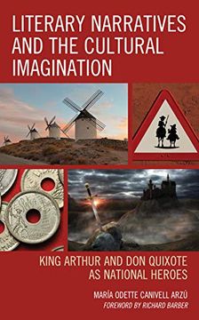 portada Literary Narratives and the Cultural Imagination: King Arthur and don Quixote as National Heroes (en Inglés)