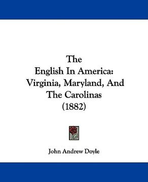portada the english in america: virginia, maryland, and the carolinas (1882) (en Inglés)