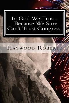 portada In God We Trust--Because We Sure Can't Trust Congress (en Inglés)