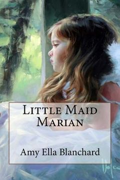portada Little Maid Marian Amy Ella Blanchard (in English)