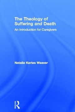 portada the theology of suffering and death: an introduction for caregivers (en Inglés)