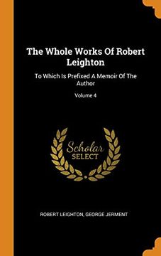 portada The Whole Works of Robert Leighton: To Which is Prefixed a Memoir of the Author; Volume 4 