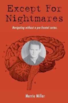 portada Except for Nightmares: True Story of a young man navigating without a prefrontal cortex.