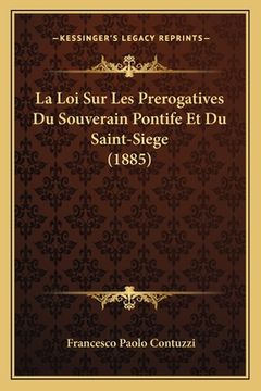 portada La Loi Sur Les Prerogatives Du Souverain Pontife Et Du Saint-Siege (1885) (in French)