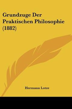 portada grundzuge der praktischen philosophie (1882) (en Inglés)