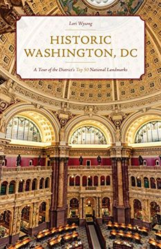 portada Historic Washington, DC: A Tour of the District's Top 50 National Landmarks (en Inglés)
