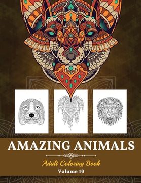 portada Amazing Animals Grown-ups Coloring Book: Stress Relieving Designs Animals for Grown-ups (Volume 10) (en Inglés)
