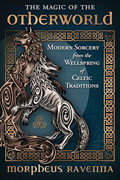 portada The Magic of the Otherworld: Modern Sorcery From the Wellspring of Celtic Traditions (in English)