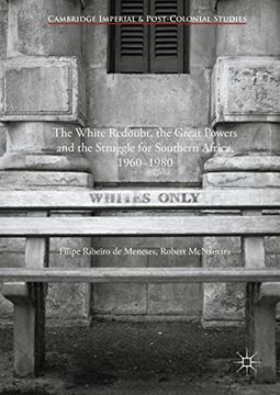 portada The White Redoubt, the Great Powers and the Struggle for Southern Africa, 1960–1980 (Cambridge Imperial and Post-Colonial Studies Series) 