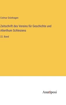 portada Zeitschrift des Vereins für Geschichte und Alterthum Schlesiens: 22. Band (en Alemán)