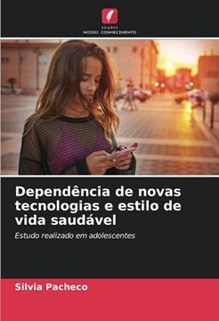 portada Dependência de Novas Tecnologias e Estilo de Vida Saudável: Estudo Realizado em Adolescentes (en Portugués)