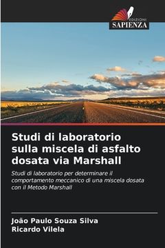 portada Studi di laboratorio sulla miscela di asfalto dosata via Marshall (en Italiano)