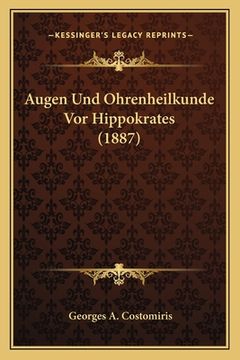 portada Augen Und Ohrenheilkunde Vor Hippokrates (1887)