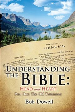 portada Understanding the Bible: Head and Heart: Part One, The Old Testament (en Inglés)
