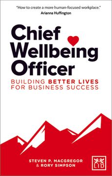 Chief Wellbeing Officer: Building Better Lives for Business Success (en Inglés)