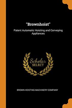 portada "Brownhoist": Patent Automatic Hoisting and Conveying Appliances 