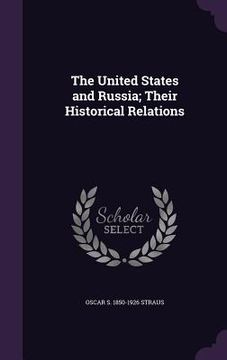portada The United States and Russia; Their Historical Relations (en Inglés)