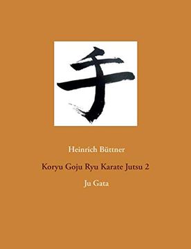 portada Koryu Goju ryu Karate Jutsu 2: Ju Gata (en Alemán)