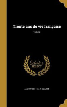 portada Trente ans de vie française; Tome 3 (in French)