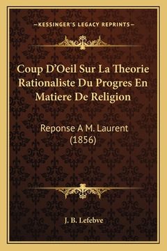 portada Coup D'Oeil Sur La Theorie Rationaliste Du Progres En Matiere De Religion: Reponse A M. Laurent (1856) (in French)