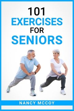 portada 101 Exercises for Seniors: Use this 90-Day Exercise Program to Boost your Stamina and Flexibility, Even if You're Over 40 (2022 Guide for Beginne (in English)