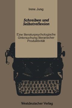 portada Schreiben und Selbstreflexion: Eine literaturpsychologische Untersuchung literarischer Produktivität (German Edition)
