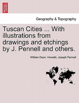 portada tuscan cities ... with illustrations from drawings and etchings by j. pennell and others.